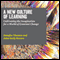 A New Culture of Learning: Cultivating the Imagination for a World of Constant Change (Unabridged)