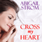 Cross My Heart (Unabridged) audio book by Abigail Strom