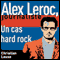 Un cas hard rock [A Hard Rock Case]: Alex Leroc, journaliste (Unabridged)