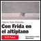 Con Frida en el Altiplano [With Frida on the Plateau]: Amrica Latina (Unabridged) audio book by Dolores Soler-Espiauba