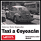 Taxi a Coyoacn [Taxi to Coyoacn]: Amrica Latina (Unabridged) audio book by Dolores Soler-Espiauba