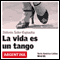 La vida es un tango [Life Is a Tango]: Amrica Latina (Unabridged) audio book by Dolores Soler-Espiauba