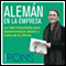 Alemn en la empresa [German in the Office]: Lo ms importante para desenvolverse dentro y fuera de la oficina (Unabridged)