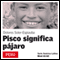 Pisco significa pjaro [Pisco Means Bird]: Serie Amrica Latina (Unabridged)