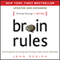 Brain Rules (Updated and Expanded): 12 Principles for Surviving and Thriving at Work, Home, and School (Unabridged)