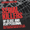 Serial Killers: Up Close and Very Personal (Unabridged) audio book by Victoria Redstall