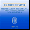 El Arte de Vivir: Meditacin Vipassana tal y como la ensea S.N. Goenka [The Art of Living] (Unabridged) audio book by William Hart