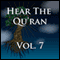 Hear The Quran Volume 7: Surah 11 v.9  Surah 14.v6 (Unabridged)