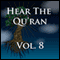 Hear The Quran Volume 8: Surah 14 v.7  -  Surah 17 v.84 (Unabridged)
