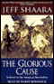 The Glorious Cause: A Novel of the American Revolution