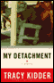 My Detachment: A Memoir (Unabridged) audio book by Tracy Kidder