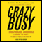 CrazyBusy: Overstretched, Overbooked, and About to Snap! Strategies for Coping in a World Gone ADD audio book by Edward Hallowell