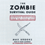 The Zombie Survival Guide: Complete Protection from the Living Dead (Unabridged) audio book by Max Brooks