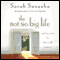 The Not So Big Life: Making Room for What Really Matters audio book by Sarah Susanka