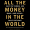 All the Money in the World: How the Forbes 400 Make and Spend Their Fortunes audio book by Peter W. Bernstein