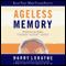 Ageless Memory: Simple Secrets for Keeping Your Brain Young: Foolproof Methods for People Over 50 audio book by Harry Lorayne
