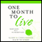 One Month to Live: Thirty Days to a No-Regrets Life audio book by Chris Shook , Kerry Shook
