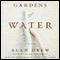 Gardens of Water: A Novel (Unabridged) audio book by Alan Drew