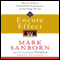 The Encore Effect: How to Achieve Remarkable Performance in Anything You Do audio book by Mark Sanborn