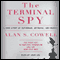 The Terminal Spy: A True Story of Espionage, Betrayal, and Murder