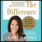 The Difference: How Anyone Can Prosper in Even The Toughest Times