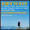 Born to Run: A Hidden Tribe, Superathletes, and the Greatest Race the World Has Never Seen audio book