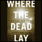Where the Dead Lay (Unabridged) audio book by David Levien