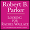 Looking for Rachel Wallace: A Spenser Novel (Unabridged) audio book by Robert B. Parker