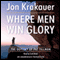 Where Men Win Glory: The Odyssey of Pat Tillman (Unabridged) audio book by Jon Krakauer