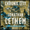 Chronic City: A Novel (Unabridged) audio book by Jonathan Lethem