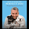How to Raise the Perfect Dog: Through Puppyhood and Beyond (Unabridged) audio book by Melissa Jo Peltier, Cesar Millan