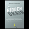 The Hidden Brain: How Our Unconscious Minds Elect Presidents, Control Markets, Wage Wars, and Save Our Lives (Unabridged) audio book by Shankar Vedantam