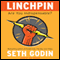 Linchpin: Are You Indispensable? (Unabridged) audio book by Seth Godin
