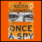 Once A Spy: A Novel audio book by Keith Thomson
