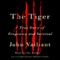 The Tiger: A True Story of Vengeance and Survival (Unabridged) audio book by John Vaillant