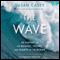 The Wave: In Pursuit of the Rogues, Freaks and Giants of the Ocean (Unabridged) audio book by Susan Casey