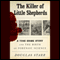 The Killer of Little Shepherds: A True Crime Story and the Birth of Forensic Science (Unabridged) audio book by Douglas Starr