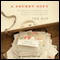 A Secret Gift: How an Act of Kindness RevealedHidden Lives of the Great Depression (Unabridged) audio book by Ted Gup