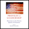 Profiles in Leadership: Historians on the Elusive Quality of Greatness (Unabridged) audio book by Walter Isaacson (editor), Sean Wilentz, Alan Brinkley, Annette Gordon-Reed, Jean Strouse, Robert Dallek, Frances FitzGerald