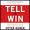 Tell to Win: Connect, Persuade, and Triumph with the Hidden Power of Story (Unabridged) audio book by Peter Guber