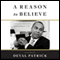 A Reason to Believe: Lessons from an Improbable Life (Unabridged)