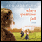 When Sparrows Fall: A Novel (Unabridged) audio book by Meg Moseley