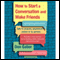 How to Start a Conversation and Make Friends: Revised and Updated