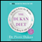 The Dukan Diet: 2 Steps to Lose the Weight, 2 Steps to Keep It Off Forever (Unabridged) audio book by Pierre Dukan