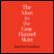 The Man in the Gray Flannel Skirt (Unabridged) audio book by Jon-Jon Goulian