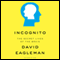 Incognito: The Secret Lives of the Brain (Unabridged) audio book by David Eagleman