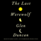 The Last Werewolf (Unabridged) audio book by Glen Duncan