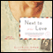 Next to Love: A Novel (Unabridged) audio book by Ellen Feldman