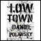 Low Town: A Novel (Unabridged) audio book by Daniel Polansky