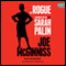 The Rogue: Searching for the Real Sarah Palin (Unabridged) audio book by Joe McGinniss